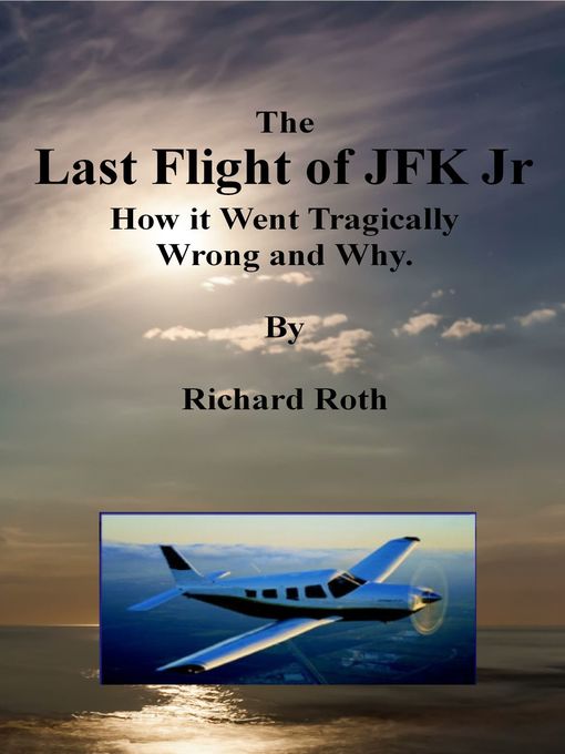 Title details for The Last Flight of JFK Jr by Richard Roth - Available